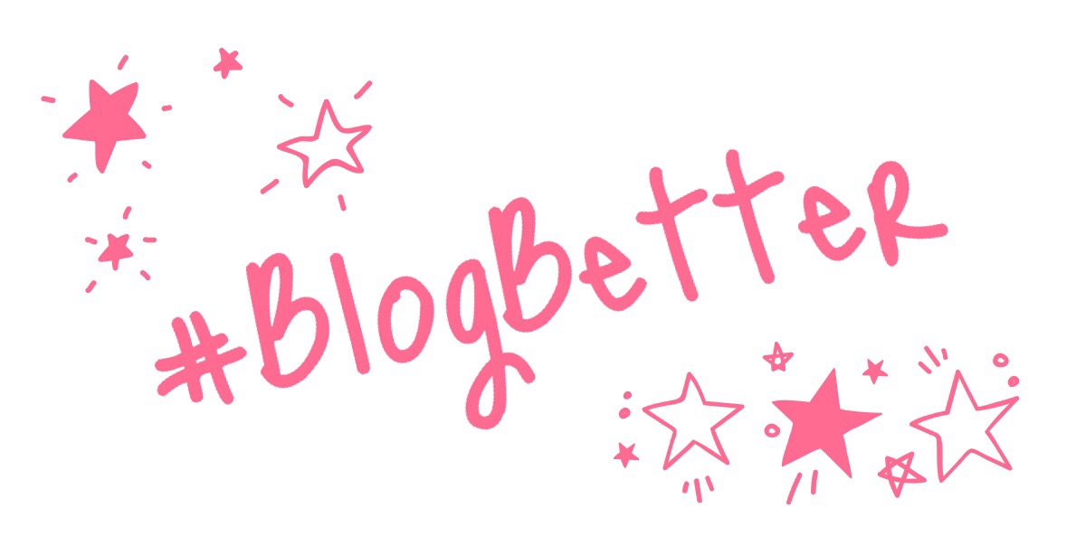 #BlogBetter