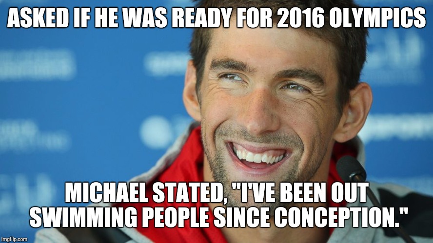 Phelps Ouswims everyone since conception