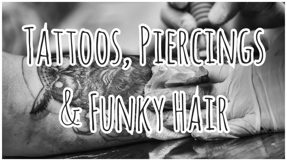 Tattoos, Piercings & Funky Hair