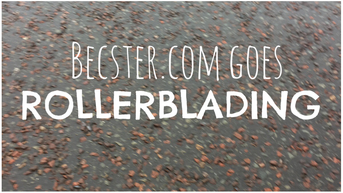 Becster.com Goes Rollerblading