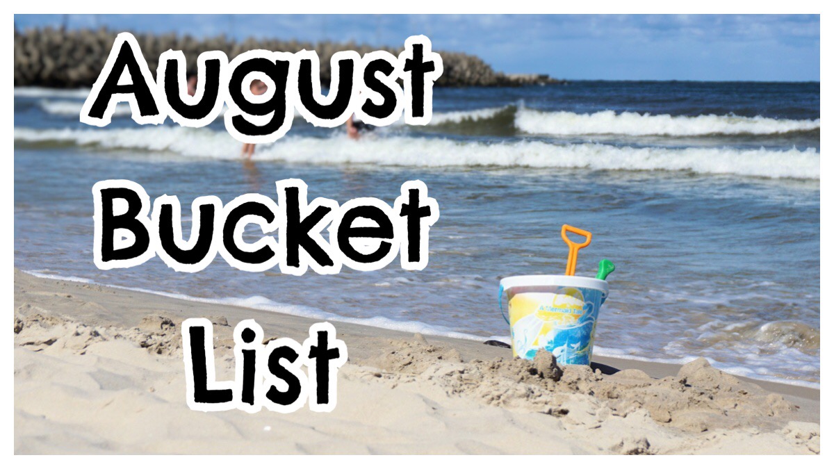 August Bucket List