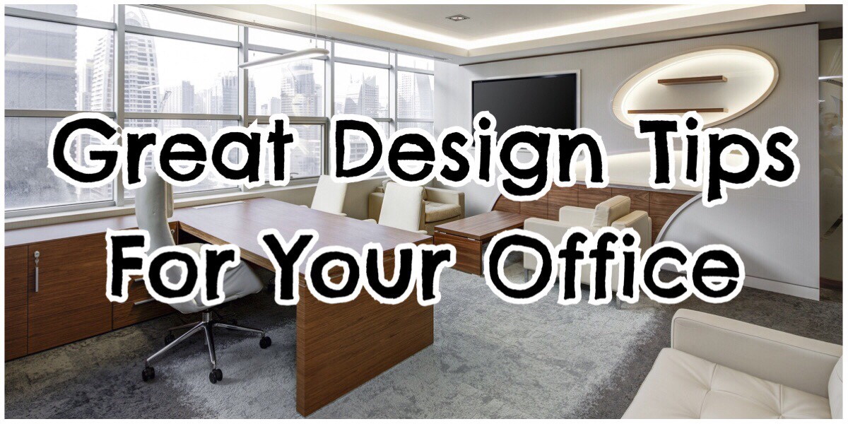 *** Great Design Tips for your Office ***