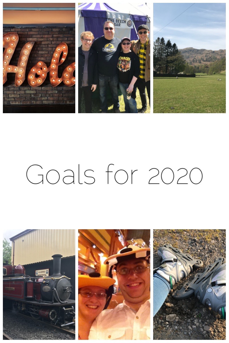 Goals for 2020 - I want to learn Spanish, have a fab time at Machynlleth Comedy Festival, visit the Lake District, improve my rollerblading, have an amazing trip to Walt Disney World and complete my steam train bucket list